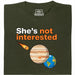 She's not interested - Hoofdweergave T-shirt Donkergroen