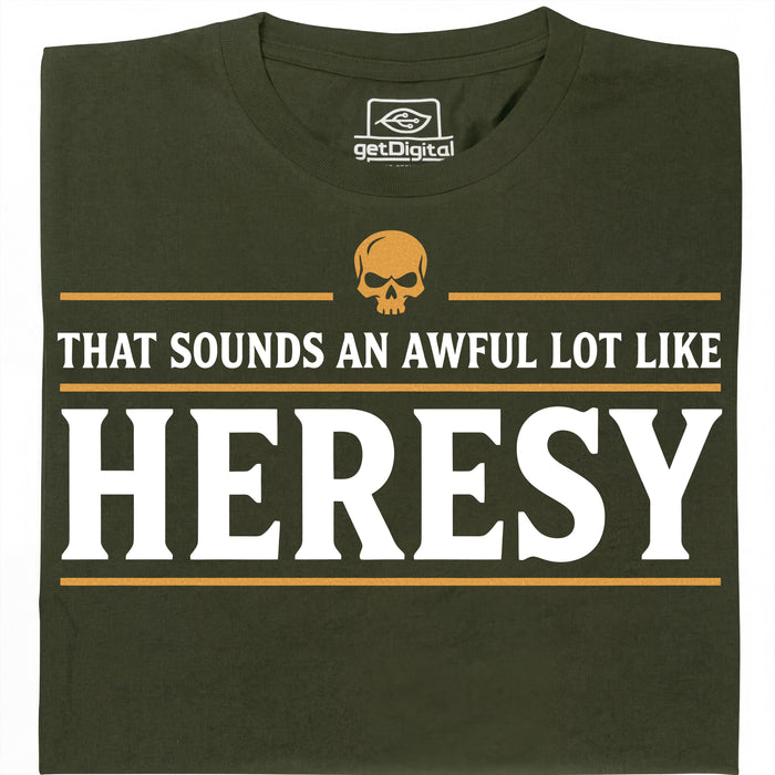 Sounds An Awful Lot Like Heresy - Hoofdweergave T-Shirt Donkergroen