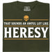Sounds An Awful Lot Like Heresy - Hoofdweergave T-Shirt Donkergroen
