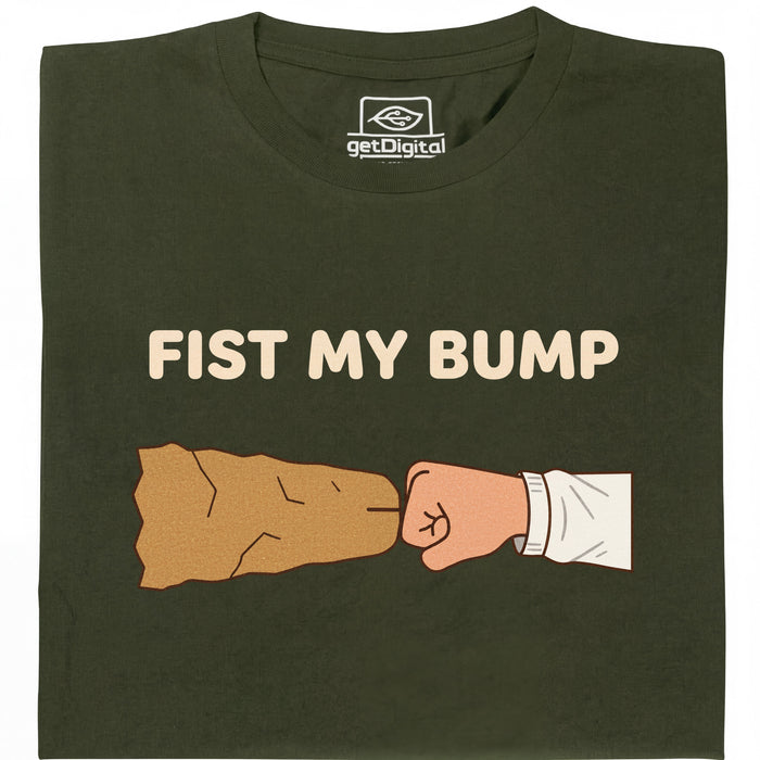Fist My Bump - Main view T-Shirt Dark Green