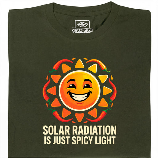 Solar Radiation Is Just Spicy Light - Hauptansicht T-Shirt Dunkelgrün