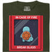 In Case of Fire - Break Glass - Vista principal Camiseta Verde Oscuro
