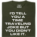 A Joke About Time Travel - Main view T-Shirt Dark Green