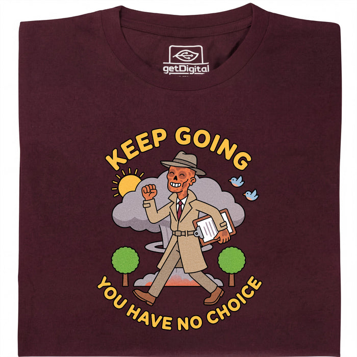 Keep Going, You Have No Choice - Vooraanzicht T-Shirt Donkerrood