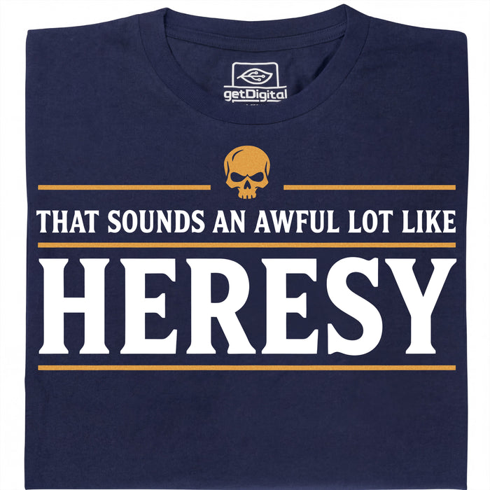 Sounds An Awful Lot Like Heresy - Hoofdweergave T-Shirt Marineblauw