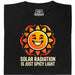 Solar Radiation Is Just Spicy Light - Vue principale T-shirt Noir
