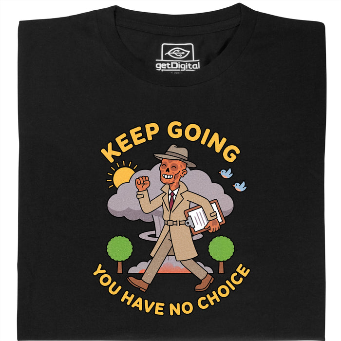 Keep Going, You Have No Choice - Vooraanzicht T-Shirt Zwart