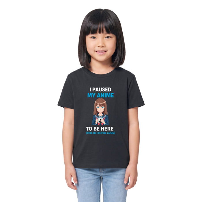 I Paused My Anime To Be Here - Kindershirt Model Mädchen 2