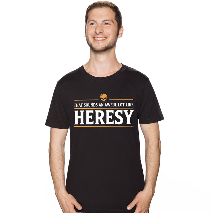 Sounds An Awful Lot Like Heresy - T-Shirt Mann Tobi